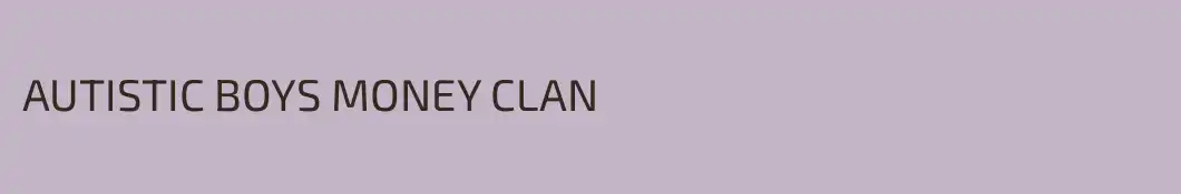AUTISTIC BOYS MONEY CLAN